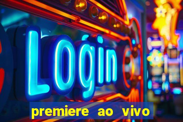 premiere ao vivo em hd